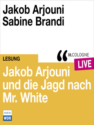 cover image of Jakob Arjouni und die Jagd nach Mr. White--lit.COLOGNE live